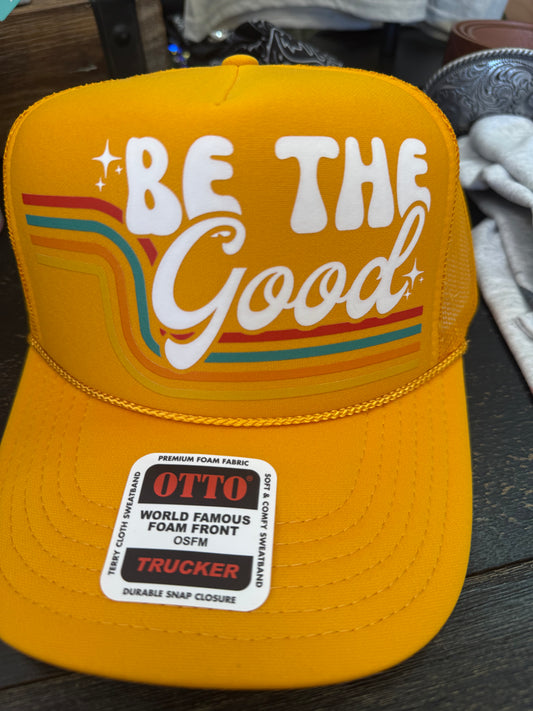 Be The Good Trucker Hat
